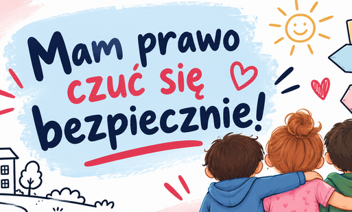 „Mam prawo czuć się bezpiecznie” – uczymy się, jak szukać pomocy