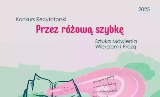 Zdjęcie do Konkurs Recytatorski PRZEZ R&Oacute;ŻOWĄ SZYBKĘ
