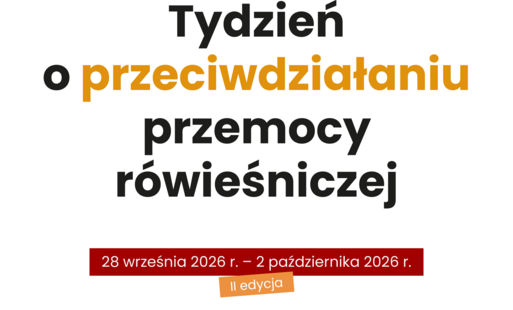 28 września do 2 października 2026 r. - Tydzień o przeciwdziałaniu przemocy rówieśniczej